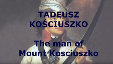 Tadeusz Kościuszko: The Man of Mount Kosciuszko